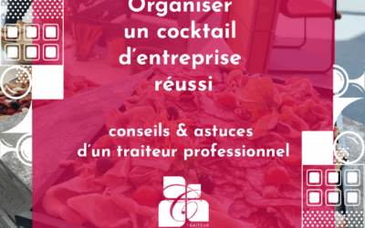 Organiser un cocktail d’entreprise réussi : conseils et astuces d’un traiteur professionnel