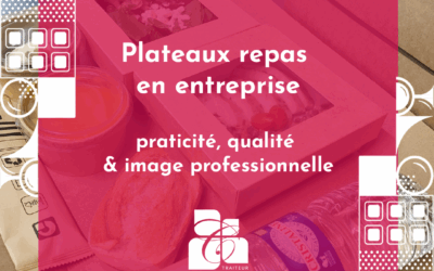 Plateaux repas en entreprise : praticité, qualité et image professionnelle